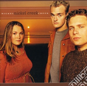 Nickel Creek - Nickel Creek cd musicale di Creek Nickel