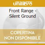 Front Range - Silent Ground cd musicale di Range Front