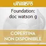 Foundation: doc watson g cd