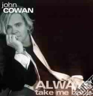 John Cowan - Always Take Me Back cd musicale di John Cowan