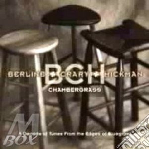 Berline + Crary + Hickman - Chambergrass cd musicale di Berline/crary & hick
