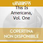 This Is Americana, Vol. One cd