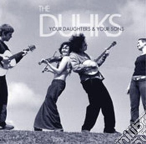 Duhks (The) - Your Daughters & Sons cd musicale di DUHKS