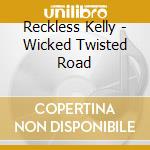 Reckless Kelly - Wicked Twisted Road cd