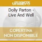Dolly Parton - Live And Well cd musicale di Dolly Parton
