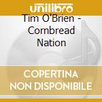 Tim O'Brien - Cornbread Nation cd musicale di Tim O brien