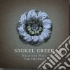 Nickel Creek - Reasons Why: The Very Best (Cd+Dvd) cd