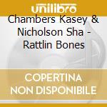 Chambers Kasey & Nicholson Sha - Rattlin Bones
