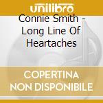 Connie Smith - Long Line Of Heartaches cd musicale di Connie Smith