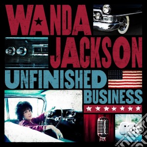 Wanda Jackson - Unfinished Business cd musicale di Wanda Jackson