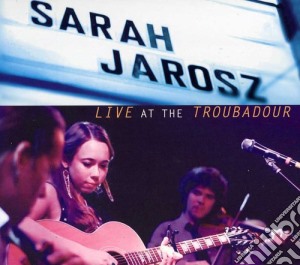 Sarah Jarosz - Live At The Troubadour cd musicale di Sarah Jarosz