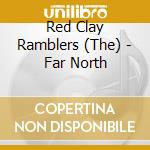 Red Clay Ramblers (The) - Far North