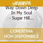 Way Down Deep In My Soul - Sugar Hill Gospel Vol.2