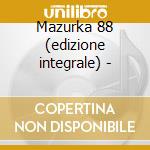Mazurka 88 (edizione integrale) - cd musicale di Fryderyk Chopin