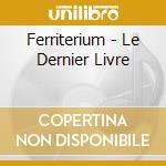 Ferriterium - Le Dernier Livre cd