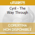 Cyril - The Way Through cd musicale