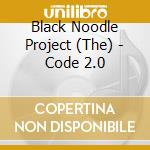 Black Noodle Project (The) - Code 2.0 cd