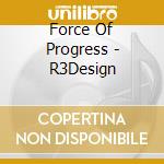 Force Of Progress - R3Design cd musicale