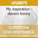 My inspiration - davern kenny cd musicale di Davern Kenny