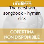 The gershwin songbook - hyman dick cd