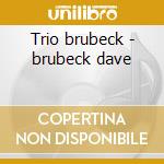 Trio brubeck - brubeck dave cd musicale di Dave Brubeck