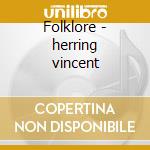Folklore - herring vincent cd