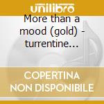 More than a mood (gold) - turrentine stanley cd musicale di Stanley Turrentine