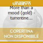 More than a mood (gold) - turrentine stanley cd