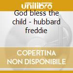 God bless the child - hubbard freddie cd