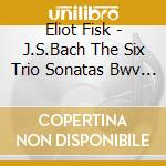 Eliot Fisk - J.S.Bach The Six Trio Sonatas Bwv 525-530Guitar & cd musicale di Eliot Fisk