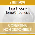 Tina Hicks - Home/Indonesia cd musicale di Tina Hicks