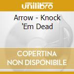 Arrow - Knock 'Em Dead cd