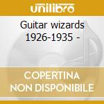 Guitar wizards 1926-1935 - cd