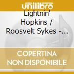 Lightnin' Hopkins / Roosvelt Sykes - Same cd musicale di Lightnin' hopkins &