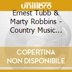 Ernest Tubb & Marty Robbins - Country Music Classics cd musicale di Ernest tubb & marty
