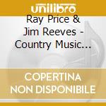 Ray Price & Jim Reeves - Country Music Classics