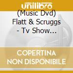 (Music Dvd) Flatt & Scruggs - Tv Show Vol.1 cd musicale di Shanachie