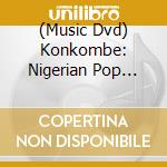 (Music Dvd) Konkombe: Nigerian Pop Music Scene cd