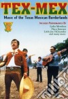 Tex-Mex (Dvd) - Mus.Texas Mexican Border cd