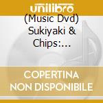 (Music Dvd) Sukiyaki & Chips: Japanese Sounds Of Music - Sukiyaki & Chips: Japanese Sounds Of Music cd