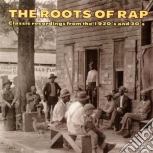 Roots Of Rap - Classic Rec.from 1920-30 cd musicale di The roots of rap