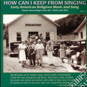 How Can I Keep From Singing Volume 2 / Various cd musicale di Artisti Vari