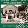 How Can I Keep From Singing Volume 2 / Various cd