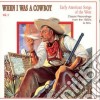 When I Was A Cowboy - Early Usa Song Of West 2 cd