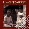 I Can't Be Satisfied - Early American Women V.1 cd