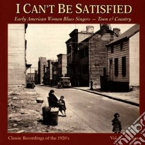 I Can't Be Satisfied - Early American Women V.2 cd musicale di I can't be satisfied