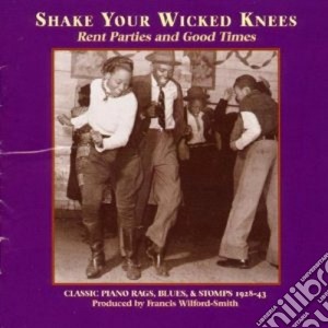 Shake Your Wicked Knees - Classic Piano Rag & Stomp cd musicale di Shake your wicked knees