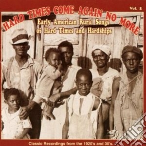 Hard Times Come Again No More - Hard Times Come Again No (V.2)-Various cd musicale di Hard times come again no more