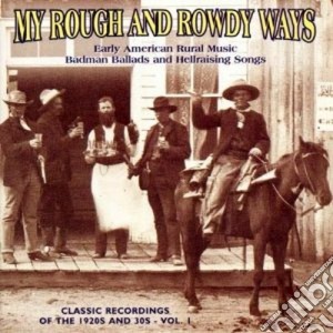 My Rough And Rowdy Ways Vol.1 - Badman Ballad Hellraising cd musicale di My rough and rowdy ways vol.1