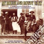My Rough And Rowdy Ways Vol.1 - Badman Ballad Hellraising